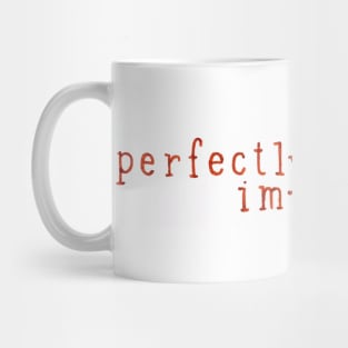 Perfectly Imperfect Mug